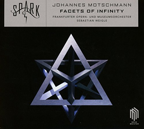 Motschmann , Johannes & Spark - Facets Of Infinity (Frankfurter Opern- und Museumsorchester & Sebastian Weigle)