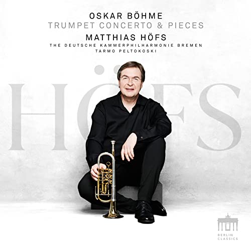 Matthias Höfs, Deutsche Kammerphilharmonie Bremen, Oskar Böhme - Oskar Böhme Trumpet Concerto