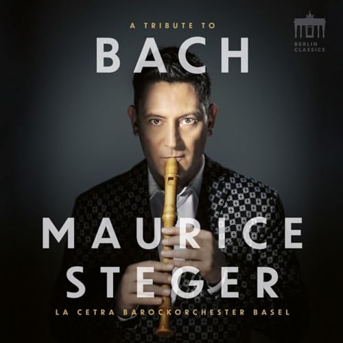 Maurice Steger, La Cetra Barockorchester Basel, Johann Sebastian Bach - A Tribute to Bach