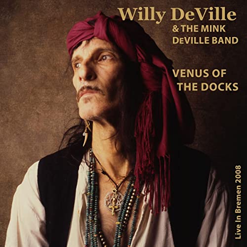 DeVille , Willy & The Mink DeVille Band - Venus of the Docks - Live in Bremen 2008