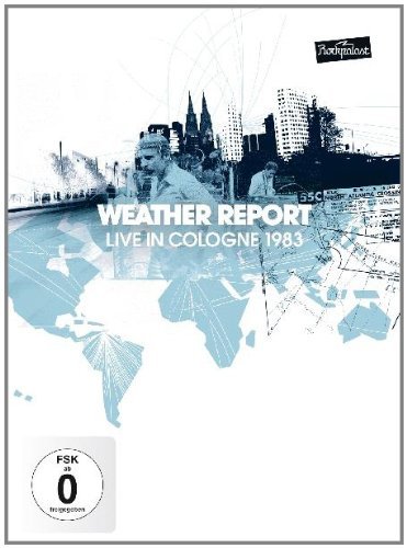  - Weather Report - Live in Cologne 1983