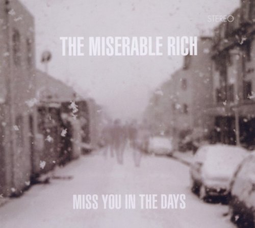 the Miserable Rich - Miss You in the Days