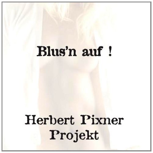 Herbert Pixner Projekt - Blus'n auf !