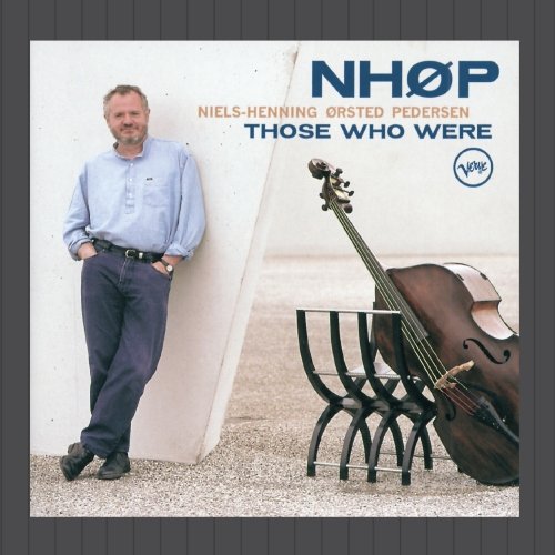 Niels-Henning Ørsted Pedersen - Those Who Were