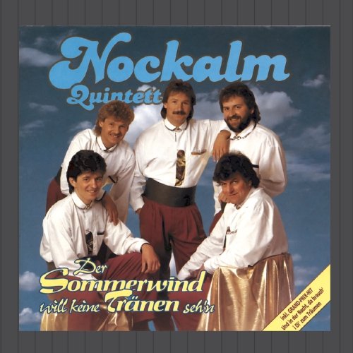 Nockalm Quintett - Der Sommerwind will kein Tränen sehen