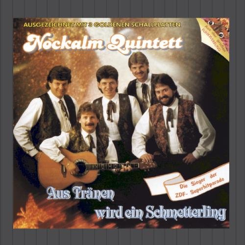 Nockalm Quintett - Aus Tränen wird ein Schmetterling