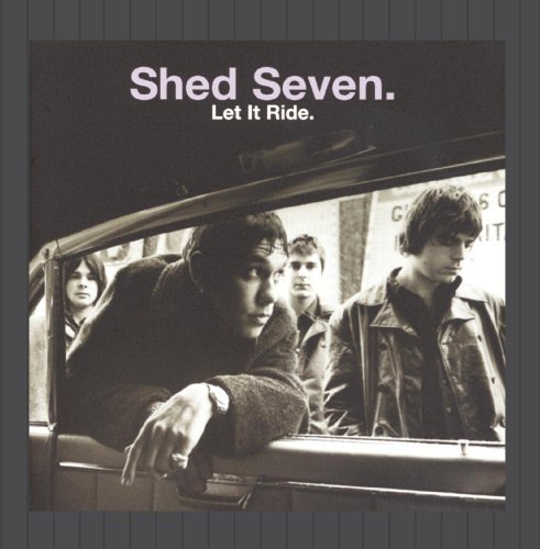 Shed Seven - Let It Ride