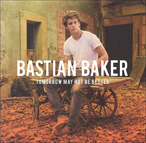 Bastian Baker - Tomorrow May Not Be Better