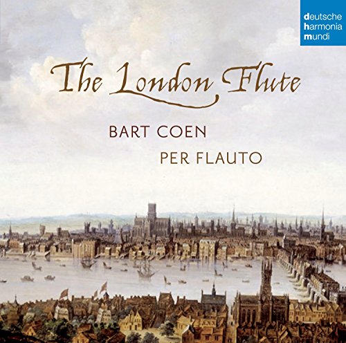 Bart Coen, Nick Milne, Herman Stinders, Francesco Mancini, Arcangelo Corelli, Georg Friedrich Händel, Jacques Paisible, Andrew Parcham, Charles Dieupart, Jean Baptiste Loeillet - The London Flute