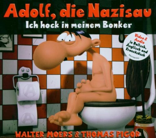 Walter Moers & Thomas Pigor - Adolf,die Nazisau: Ich Hock in Meinem Bonker