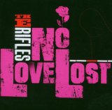 Rifles , The - No Love Lost  (Enhanced Edition   3 Bonus Tracks)