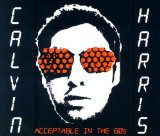 Harris , Calvin - Acceptable in the 80s (Maxi)