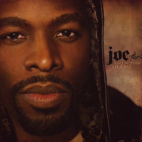 Joe - Ain't nothin like me