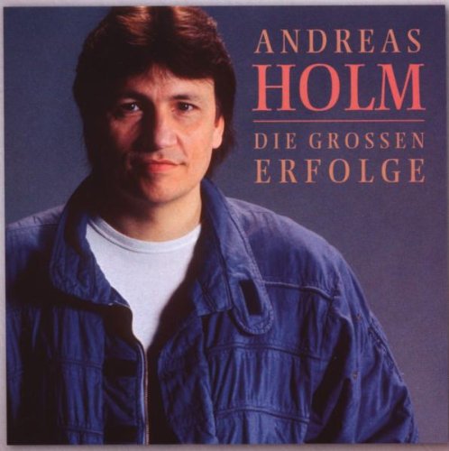 Andreas Holm - Die Großen Erfolge