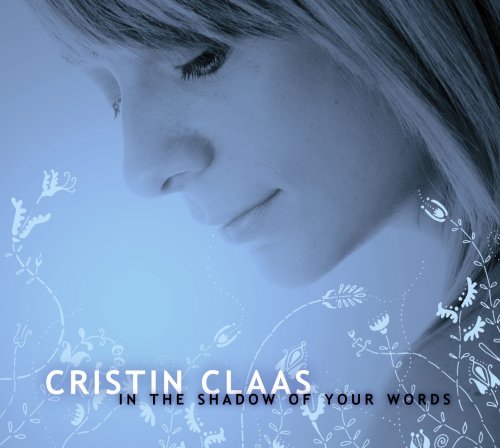 Claas , Cristin - In the shadow of your words