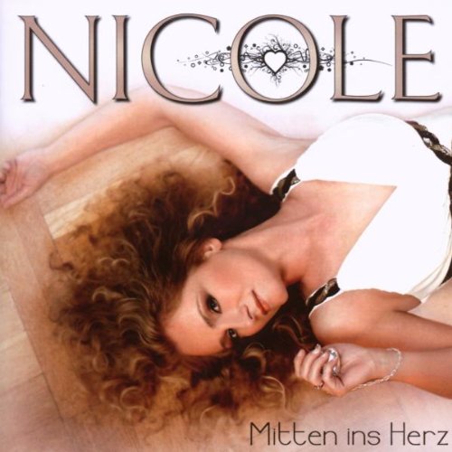 Nicole - Mitten Ins Herz