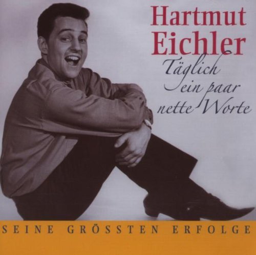 Eichler , Hartmut - Täglich ein paar nette Worte - Die grössten Erfolge