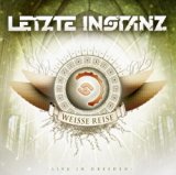 Letzte Instanz - Weisse Reise - Live in Dresden