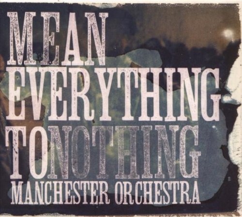 Manchester Orchestra - Mean Everything to Nothing