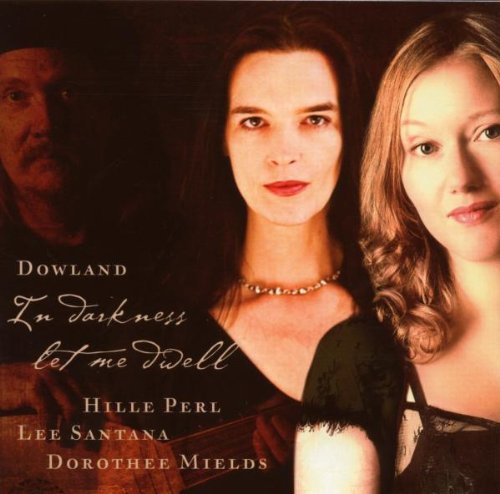 Dowland , John - In Darness Let Me Dwell (Perl, Santana, Mields)