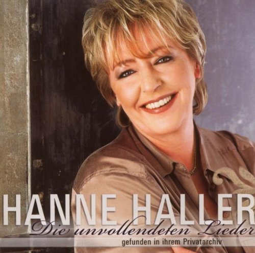 Haller , Hanne - Die Unvollendeten Lieder