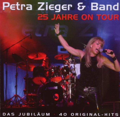 Zieger , Petra & Band - 25 Jahre On Tour: Das Jubiläum - Live (40 Original-Hits)
