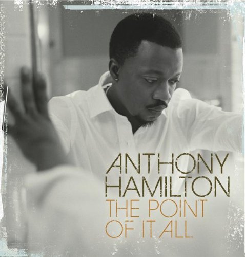 Anthony Hamilton - The Point of It All