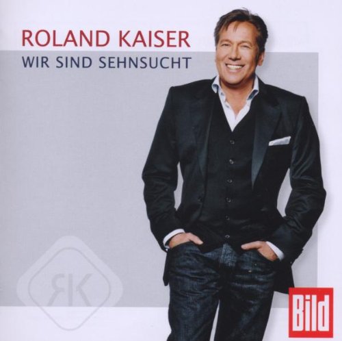 Kaiser , Roland - Wir sind sehnsucht