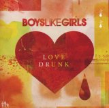 Boys Like Girls - Love Drunk