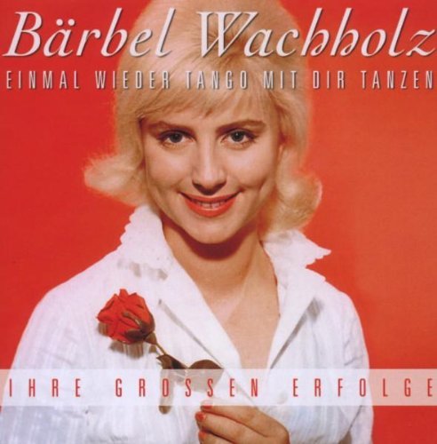 Wachholz , Bärbel - Einmal wieder Tango mit dir Tanzen (Ihre großen Erfolge)
