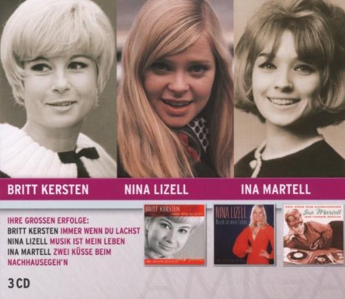 Lizell , Nina / Kersten , Britt / Martell , Ina - Ihre grossen Erfolge: Immer wenn du lachst / Musik ist mein Leben / zwei Küsse beim Nachhausegeh'n