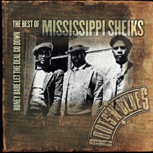 Mississippi Sheiks - Honey Baby Let The Deal Go Down. The Best of Mississippi Sheiks