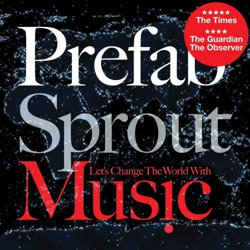 Prefab Sprout - Let S Change the World With...