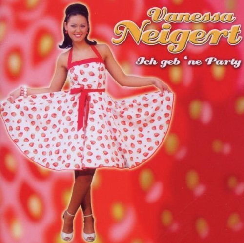 Vanessa Neigert - Ich Geb 'Ne Party