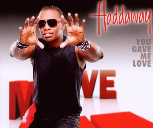 Haddaway - You Gave Me Love (Maxi)