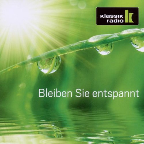  - Klassik Radio: Bleiben Sie entspannt