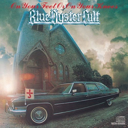 Blue Oyster Cult - On Your Feet Or on Your Knees