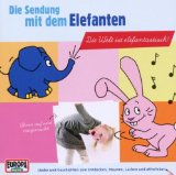  - Die Sendung mit dem Elefanten - Die Welt ist elefantisch!