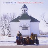 Jayhawks , The - Hollywood Town Hall