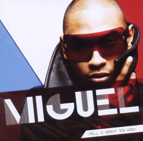 Miguel - All I Want Is You