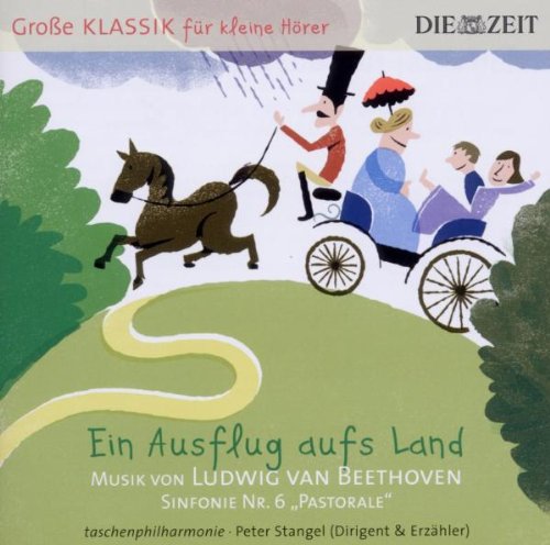  - DIE ZEIT: Große Klassik für kleine Hörer: Ludwig van Beethoven - Ein Ausflug aufs Land