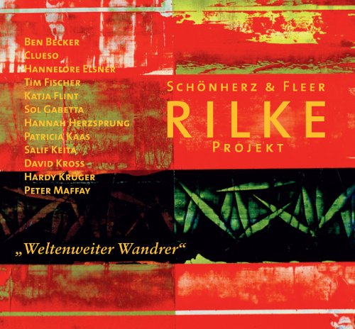 Schönherz & Fleer'S Rilke Projekt - Rilke Projekt/Weltenweiter Wandrer