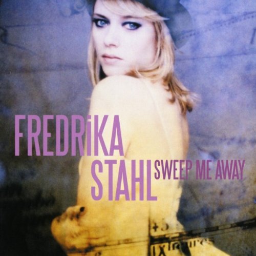 Stahl , Fredrika - Sweep Me Away