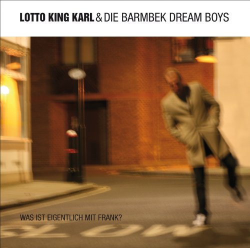 Lotto King Karl & die Barmbek Dream Boys - Was Ist Eigentlich mit Frank?!