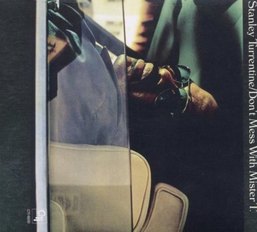 Stanley Turrentine - Don'T Mess With Mister T.