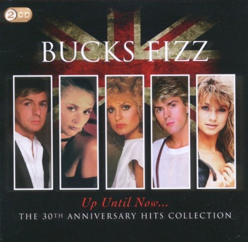 Bucks Fizz - Up Until Now..the 30th Anniversary Hits Collection