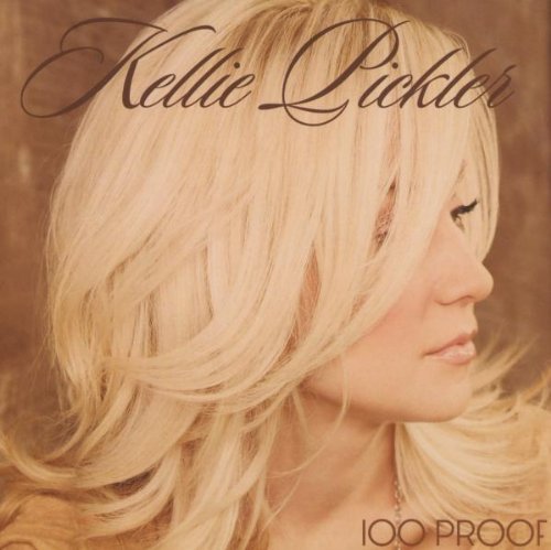 Pickler , Kellie - 100 Proof