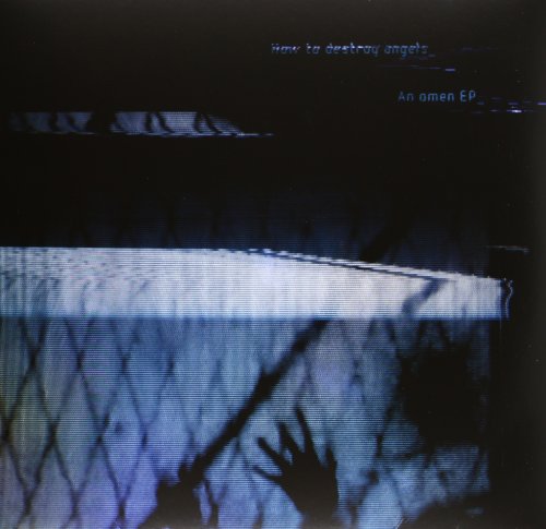 How to Destroy Angels_ - An Omen Ep_ [Vinyl Maxi-Single]