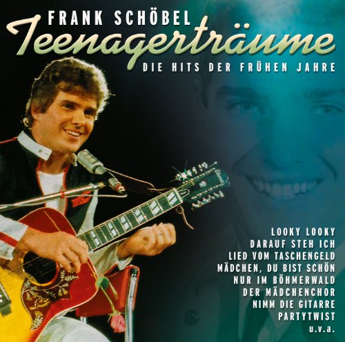 Frank Schöbel - Teenagerträume - Die Hits der frühen Jahre