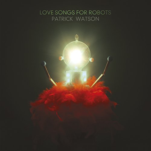 Watson , Patrick - Love Songs for Robots